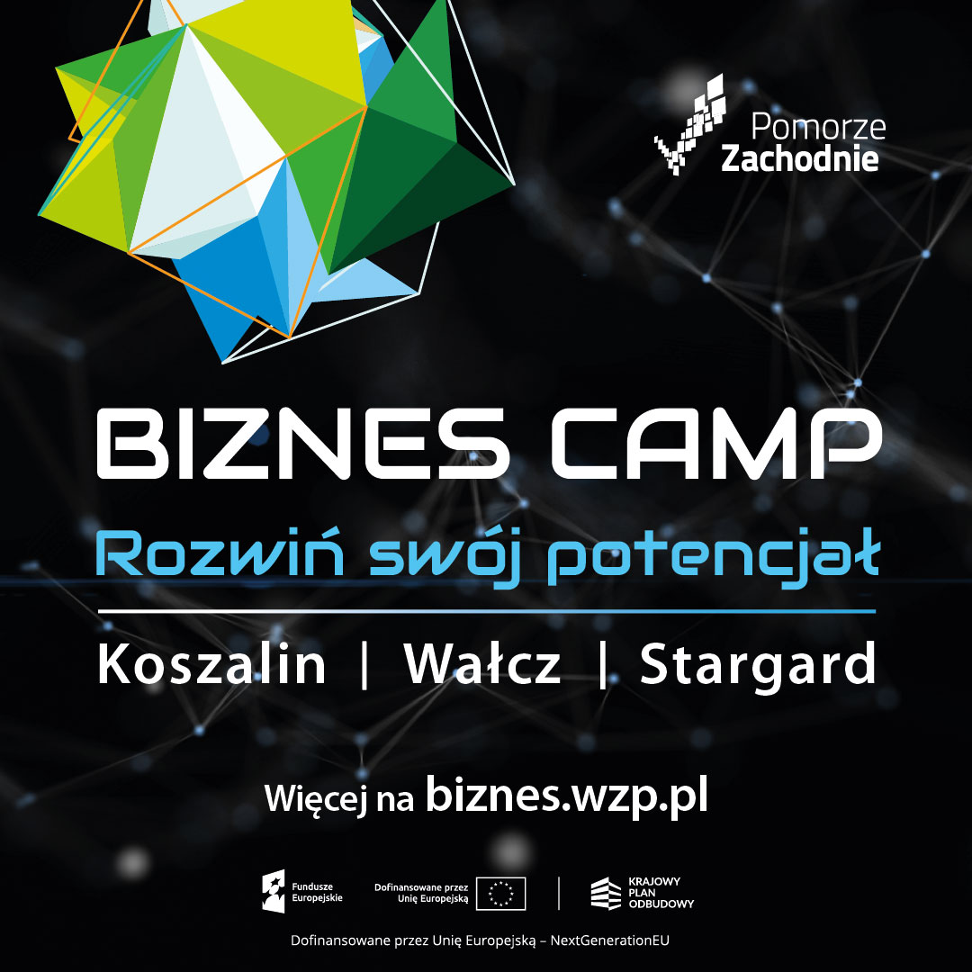 ilustracja przedstawia plakat inicjatywy Biznes Camp - rozwiń swój potencjał w trzech miejscowościach - Koszalin, Wałcz, Stargard oraz stronę internetową biznes.wzp.pl. Zawiera również logotypy: Fundusze Europejskie, flagę UE Dofinansowane przez Unię Europejską oraz logotyp Krajowego Planu Odbudowy. Dofinansowane przez Unię Europejską - NextGenerationEU. Białe i niebieskie napisy na czarnym tle.